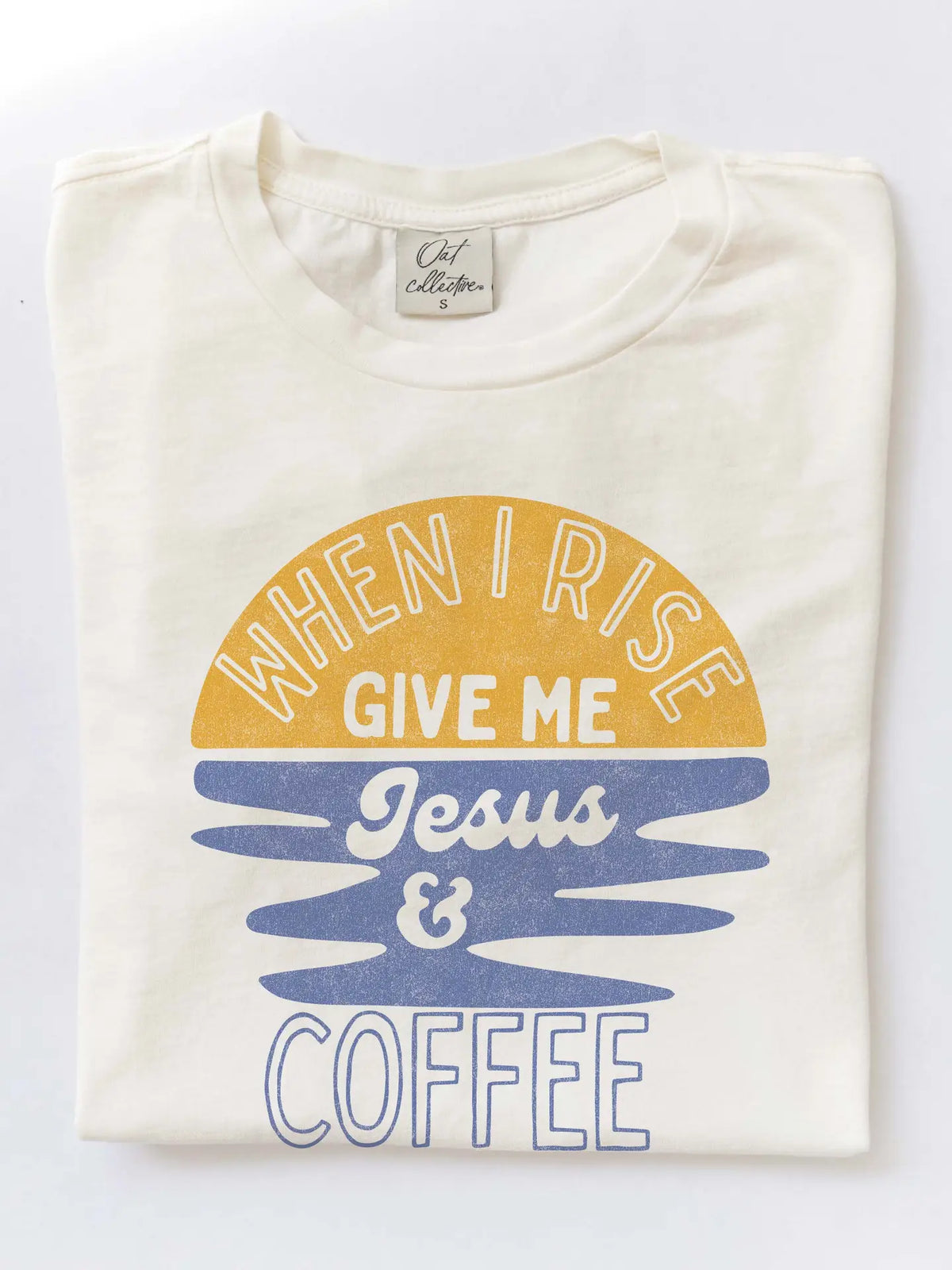 When I Rise Give Me Jesus And Coffee Mineral Graphic Top